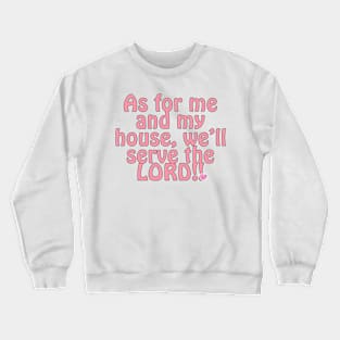 Christian Faith As For Me and My House We'll Serve the LORD Crewneck Sweatshirt